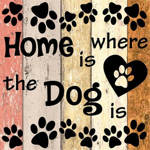 Diamond Painting Home Is Where Your Dog Is - OLOEE